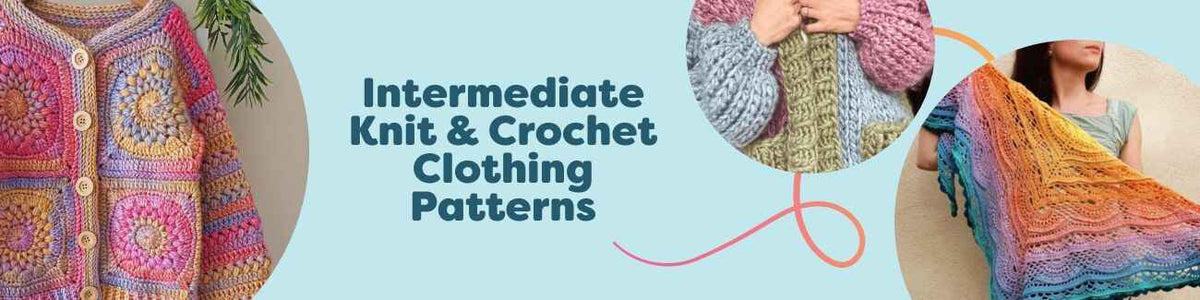 Intermediate Knit & Crochet Clothing Patterns