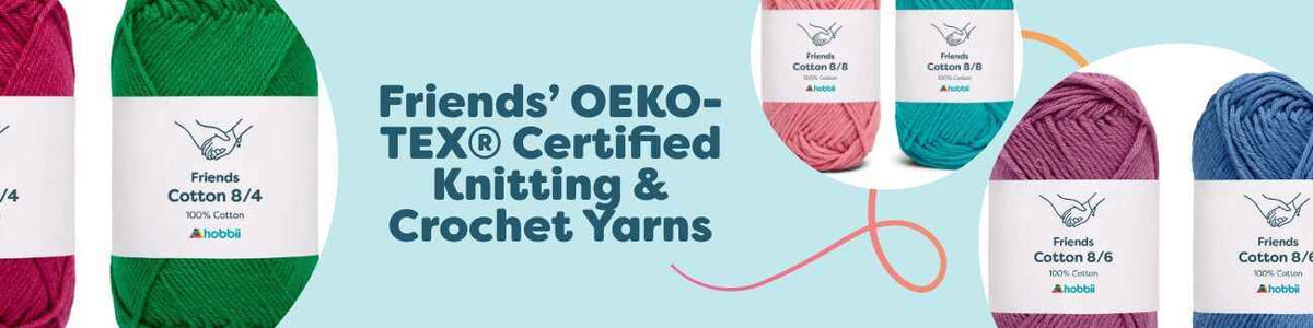 Friends’ OEKO-TEX® Certified Knitting & Crochet Yarns