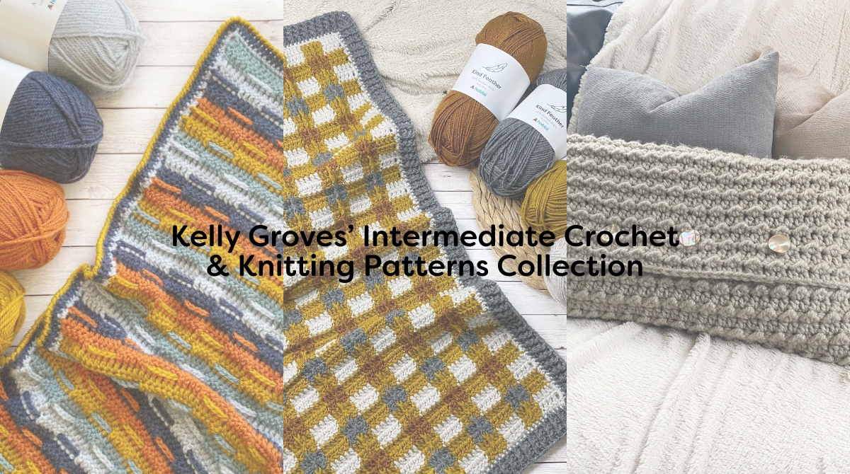 Kelly Groves’ Intermediate Crochet & Knitting Patterns Collection