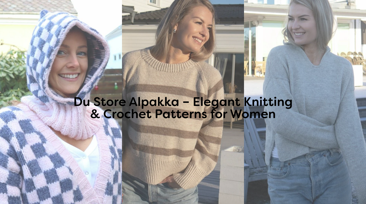 Du Store Alpakka – Elegant Knitting & Crochet Patterns for Women