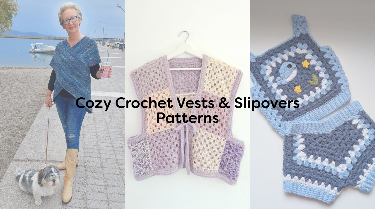 Cozy Crochet Vests & Slipovers Patterns