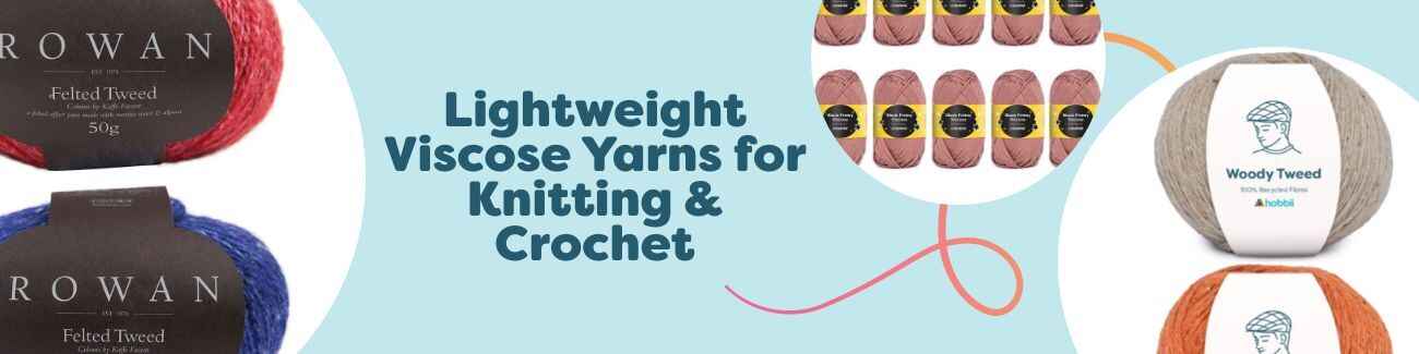 Lightweight Viscose Yarns for Knitting & Crochet