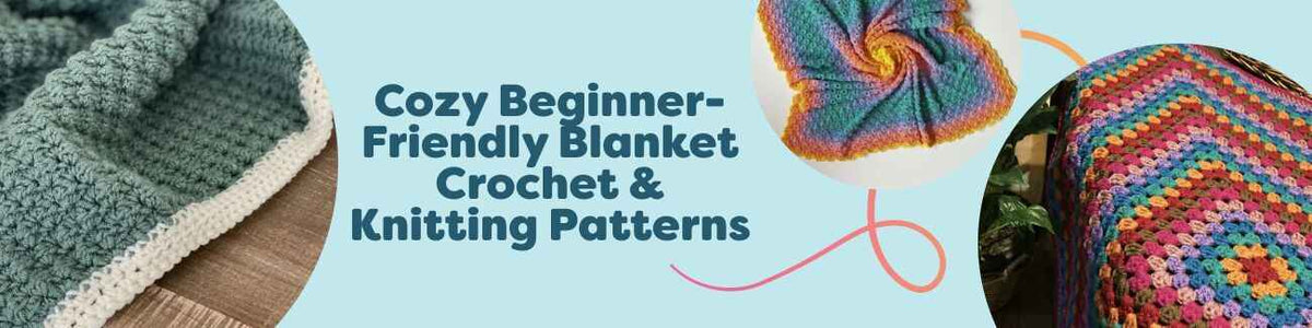 Cozy Beginner-Friendly Blanket Crochet & Knitting Patterns