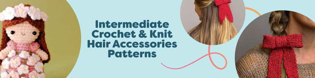 Intermediate Crochet & Knit Hair Accessories Patterns
