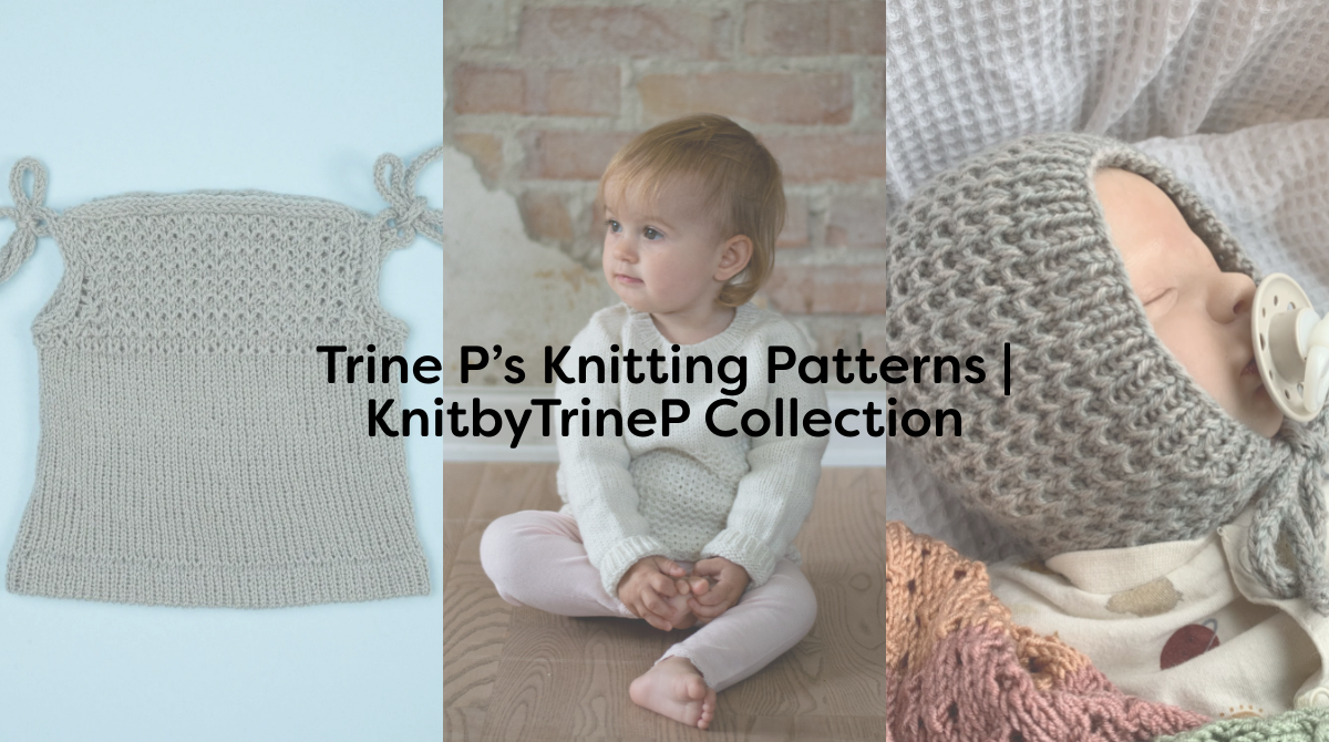 Trine P’s Knitting Patterns | KnitbyTrineP Collection