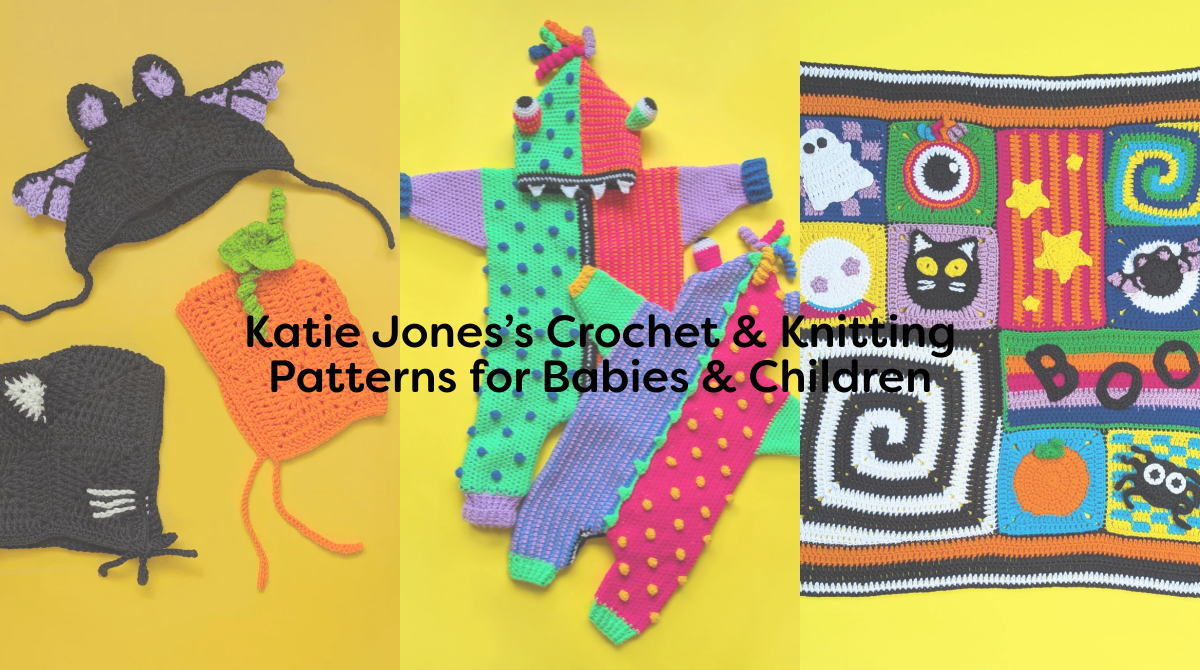 Katie Jones’s Crochet & Knitting Patterns for Babies & Children