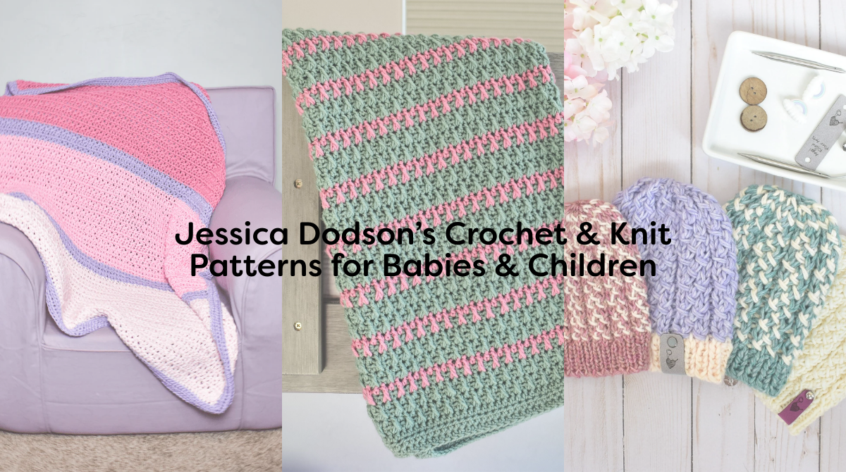 Jessica Dodson’s Crochet & Knit Patterns for Babies & Children