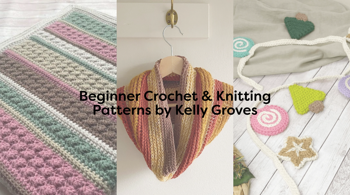 Beginner Crochet & Knitting Patterns by Kelly Groves