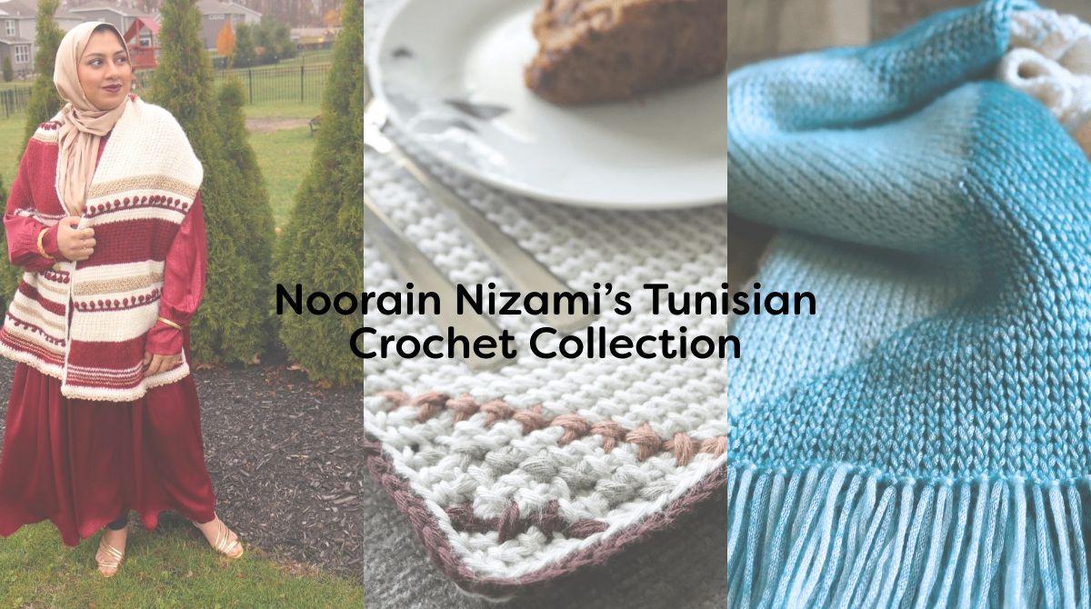 Noorain Nizami’s Tunisian Crochet Collection