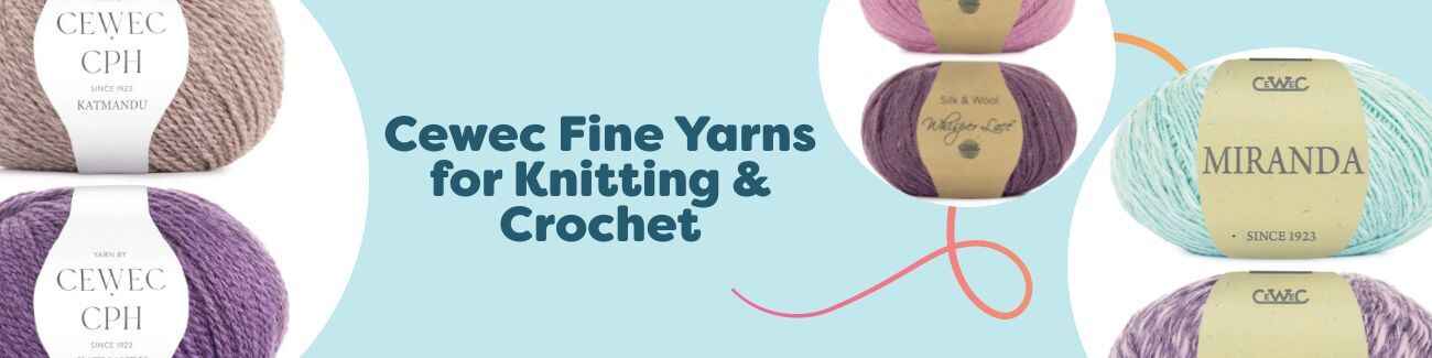 Cewec Fine Yarns for Knitting & Crochet