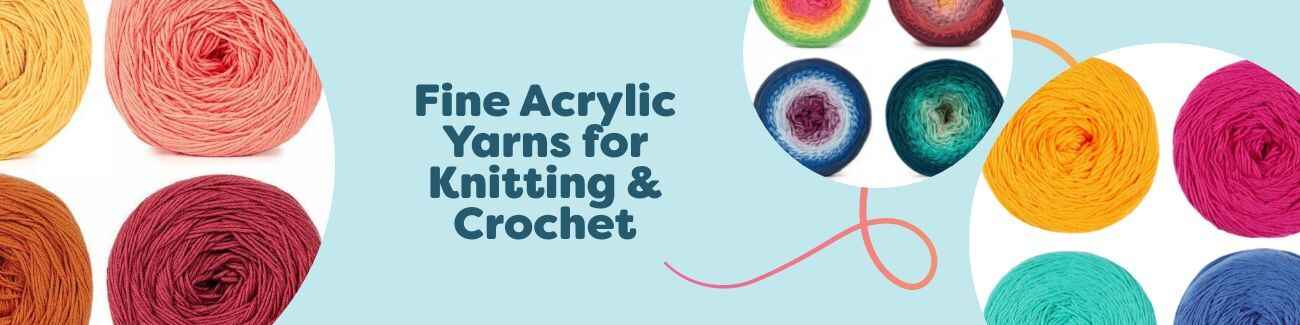 Fine Acrylic Yarns for Knitting & Crochet