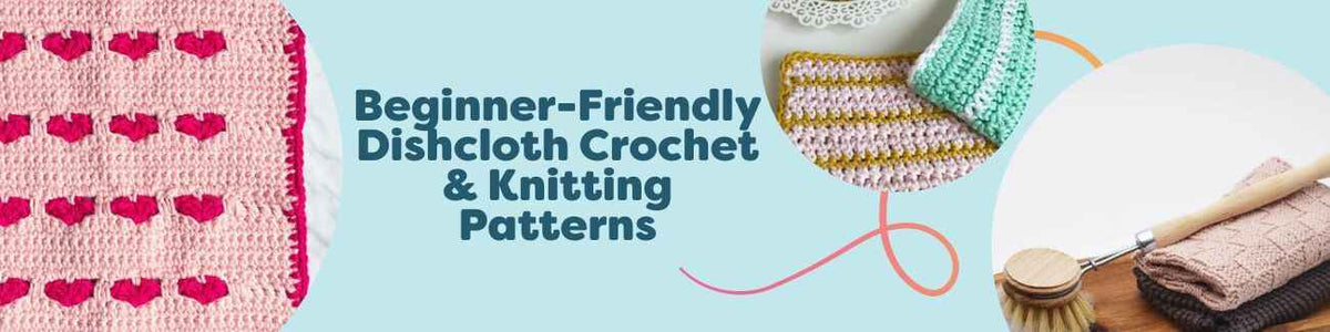 Beginner-Friendly Dishcloth Crochet & Knitting Patterns