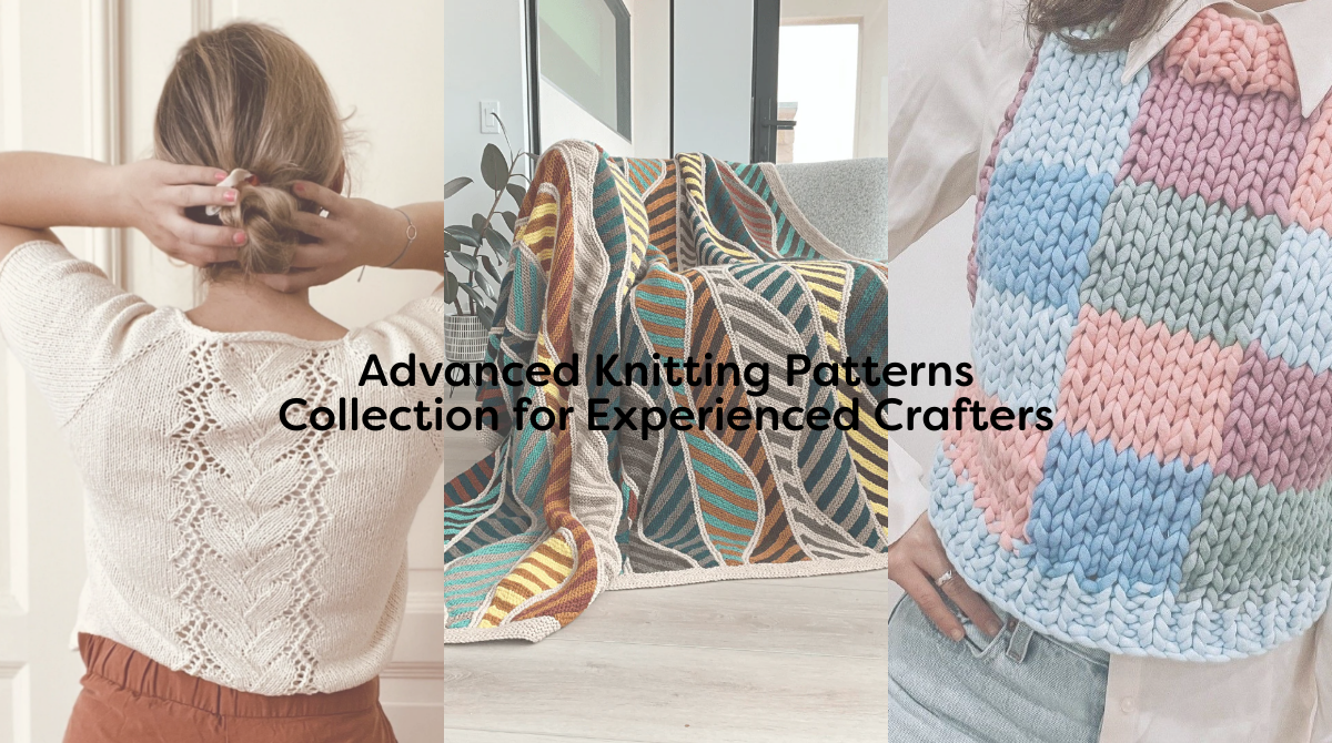 Advanced Knitting Patterns Collection for Experienced Crafters