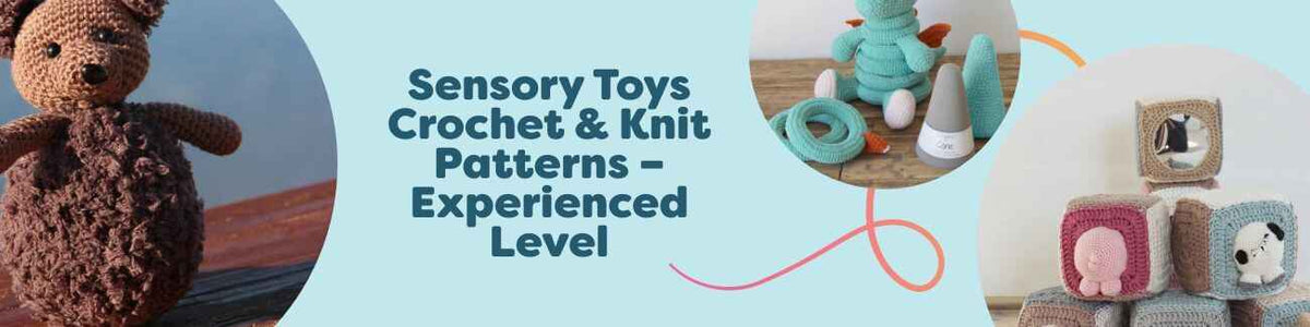 Sensory Toys Crochet & Knit Patterns – Experienced Level