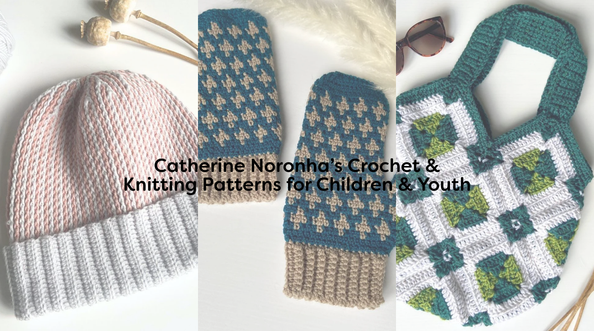 Catherine Noronha’s Crochet & Knitting Patterns for Children & Youth