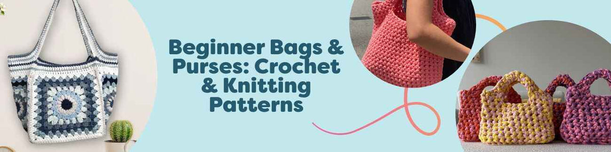 Beginner Bags & Purses: Crochet & Knitting Patterns