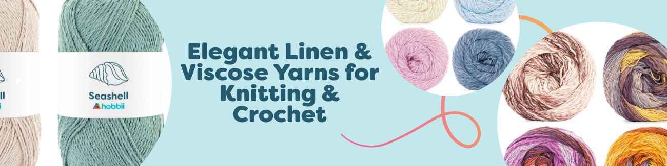Elegant Linen & Viscose Yarns for Knitting & Crochet