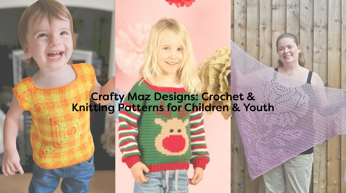 Crafty Maz Designs: Crochet & Knitting Patterns for Children & Youth