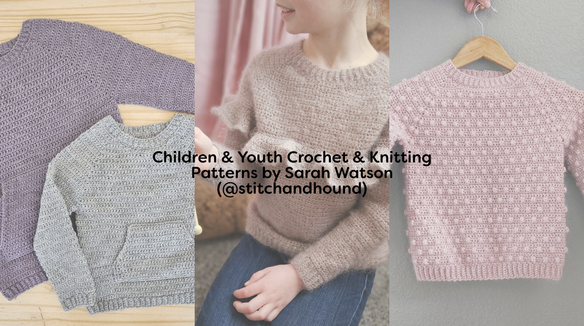 Children & Youth Crochet & Knitting Patterns by Sarah Watson (@stitchandhound)