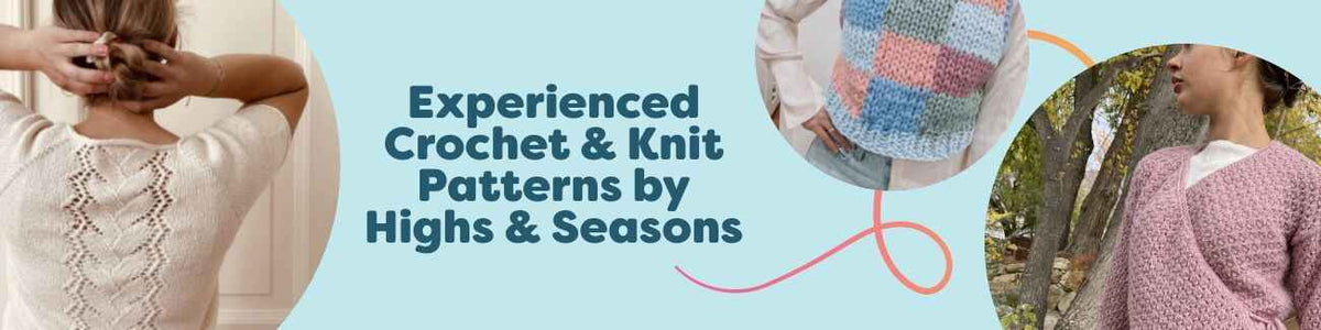Experienced Crochet & Knit Patterns by Highs & Seasons