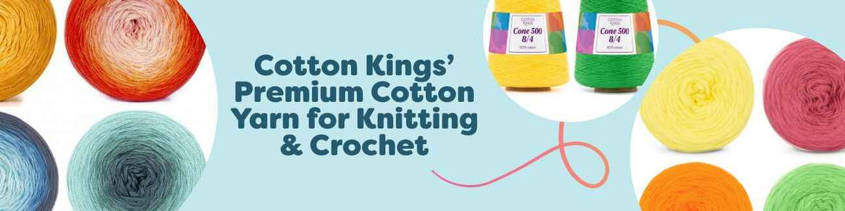 Cotton Kings’ Premium Cotton Yarn for Knitting & Crochet
