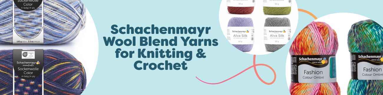 Schachenmayr Wool Blend Yarns for Knitting & Crochet