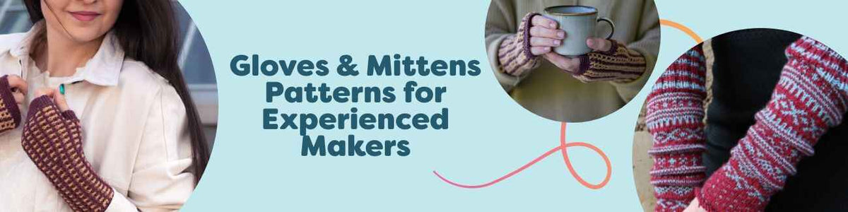 Gloves & Mittens Patterns for Experienced Makers