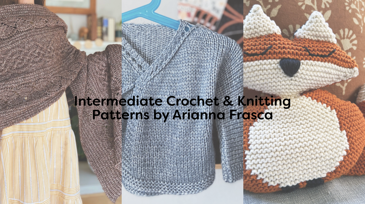 Intermediate Crochet & Knitting Patterns by Arianna Frasca
