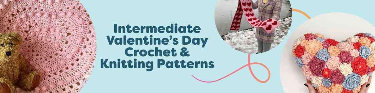 Intermediate Valentine’s Day Crochet & Knitting Patterns