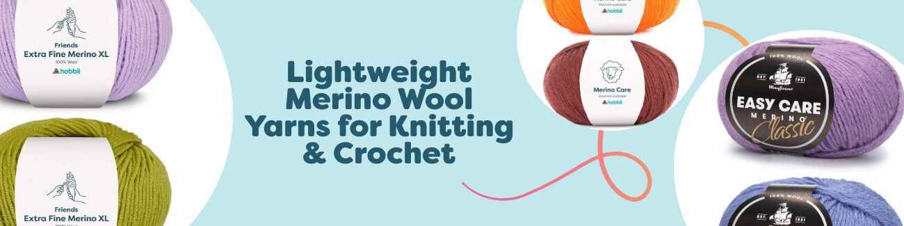 Lightweight Merino Wool Yarns for Knitting & Crochet