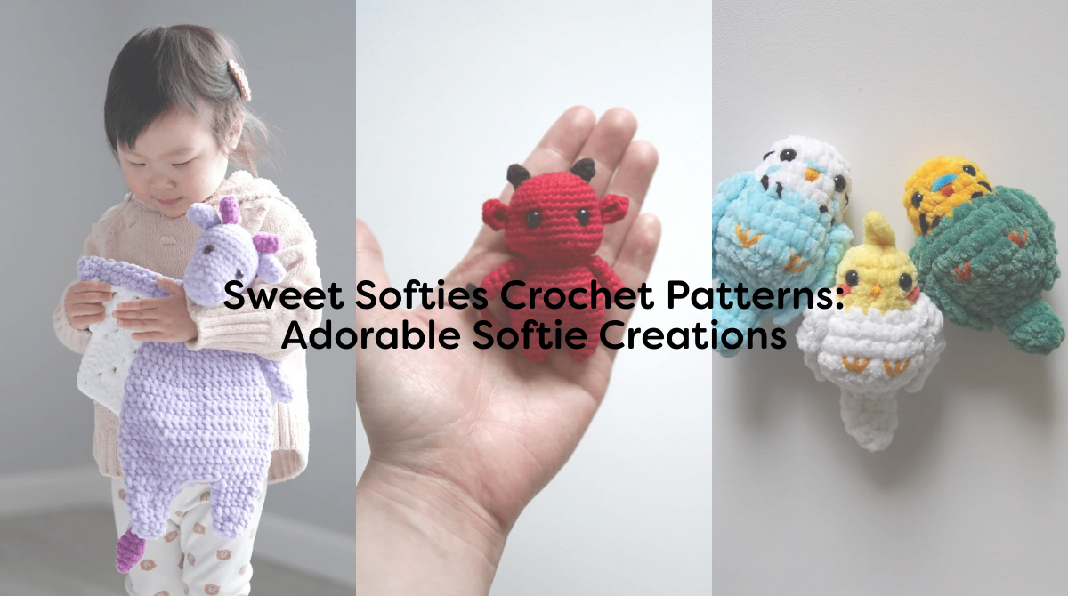 Sweet Softies Crochet Patterns: Adorable Softie Creations