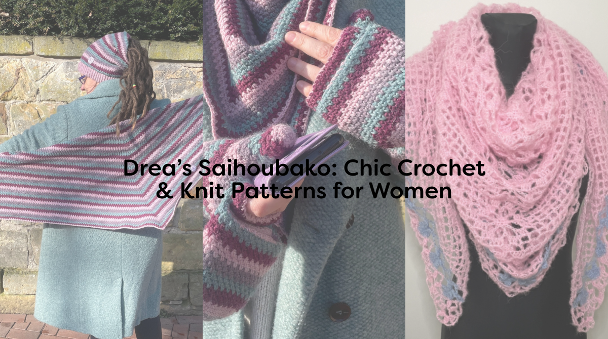 Drea’s Saihoubako: Chic Crochet & Knit Patterns for Women