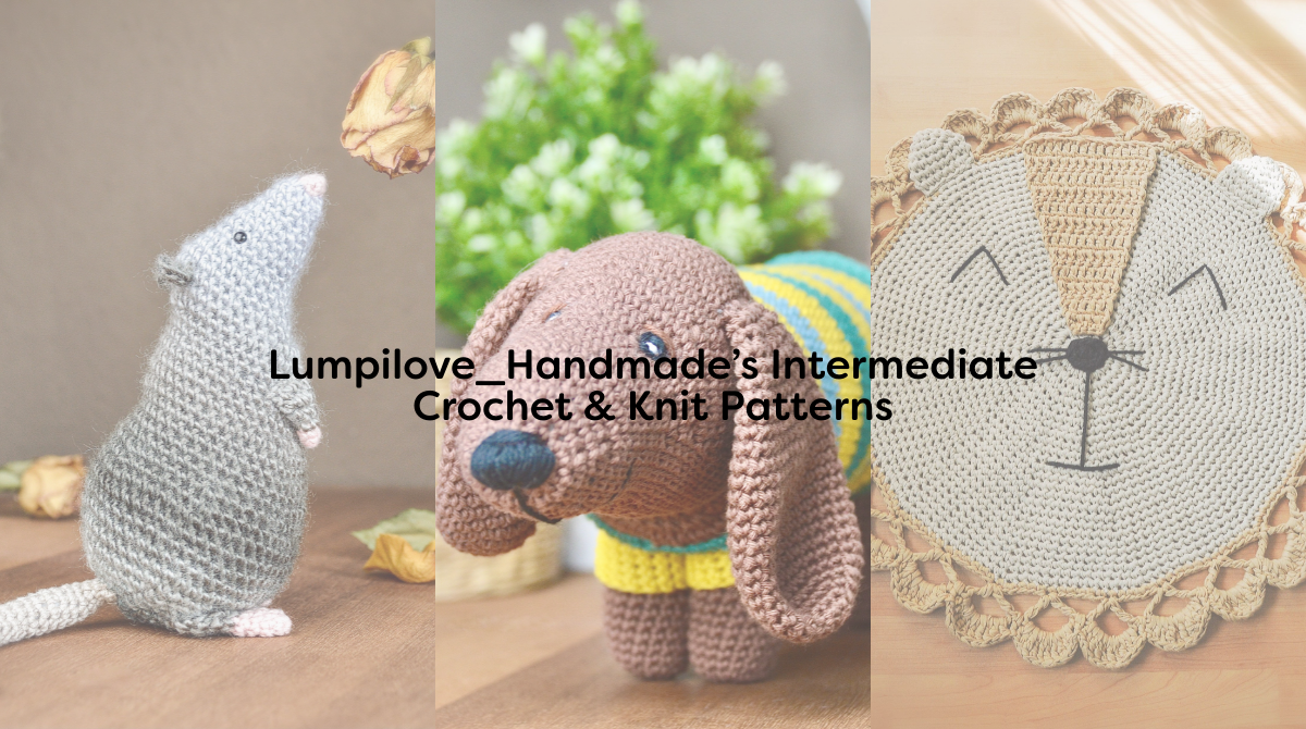 Lumpilove_Handmade’s Intermediate Crochet & Knit Patterns