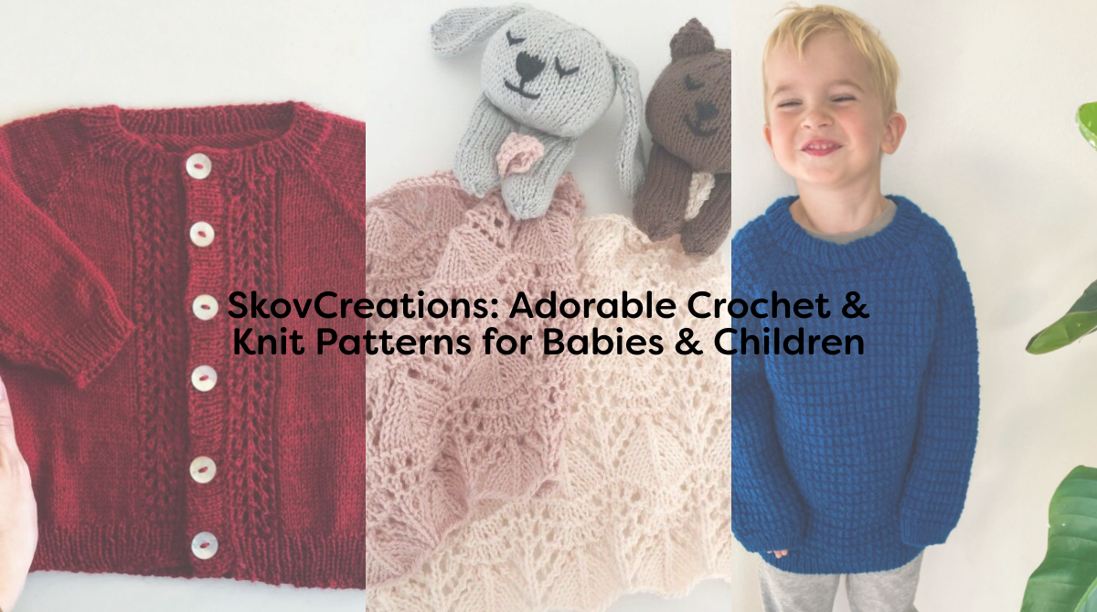 SkovCreations: Adorable Crochet & Knit Patterns for Babies & Children