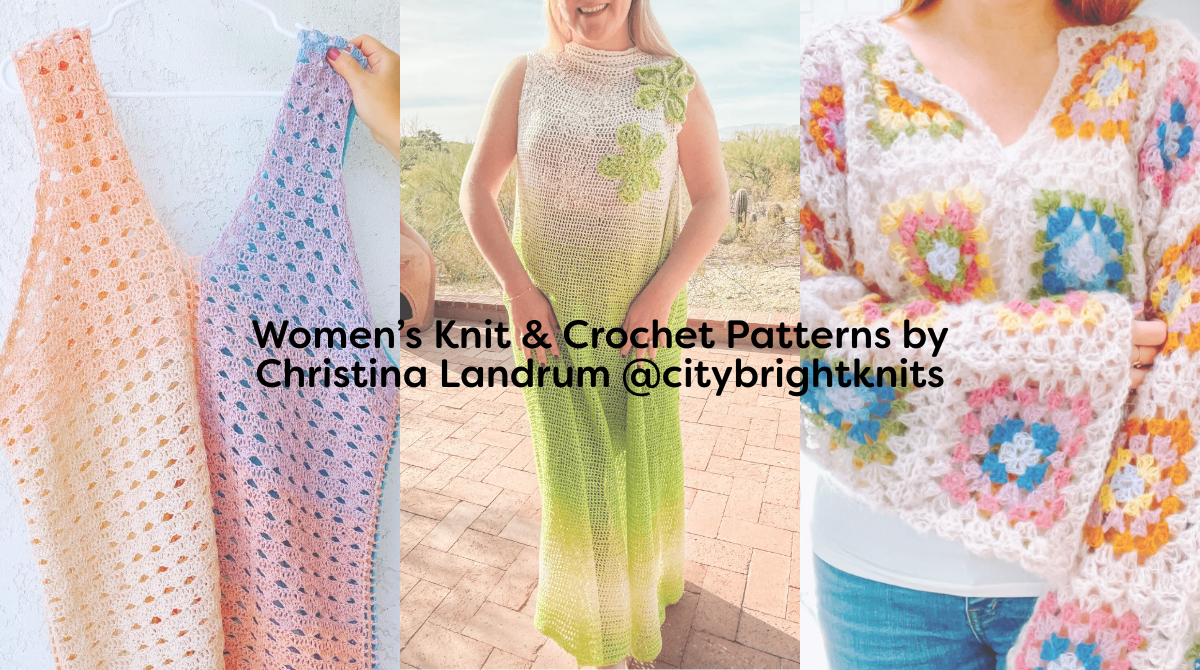 Women’s Knit & Crochet Patterns by Christina Landrum @citybrightknits