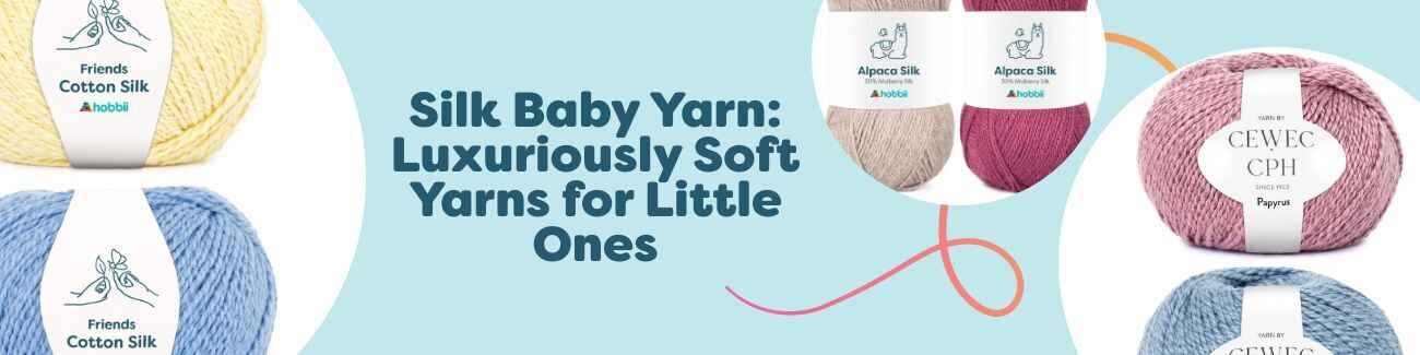 Silk Baby Yarn: Luxuriously Soft Yarns for Little Ones