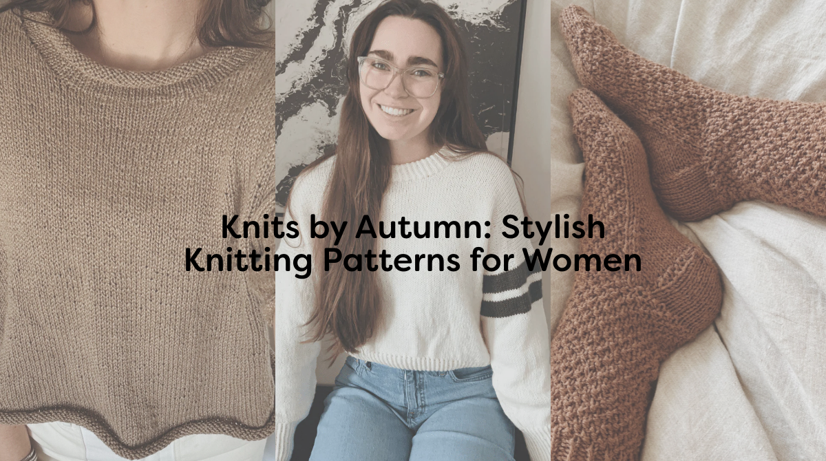 Knits by Autumn: Stylish Knitting Patterns for Women