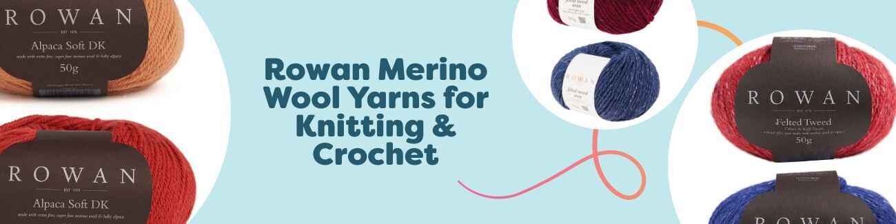 Rowan Merino Wool Yarns for Knitting & Crochet