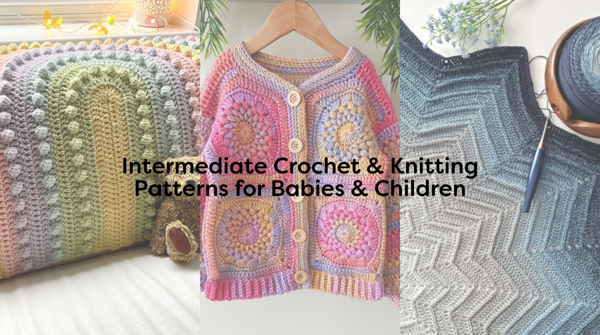 Intermediate Crochet & Knitting Patterns for Babies & Children