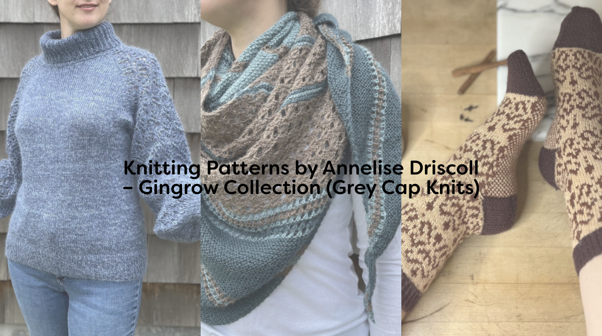 Knitting Patterns by Annelise Driscoll – Gingrow Collection (Grey Cap Knits)