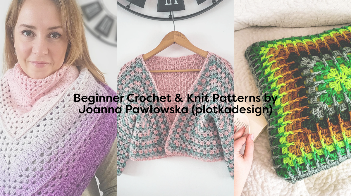 Beginner Crochet & Knit Patterns by Joanna Pawłowska (plotkadesign)
