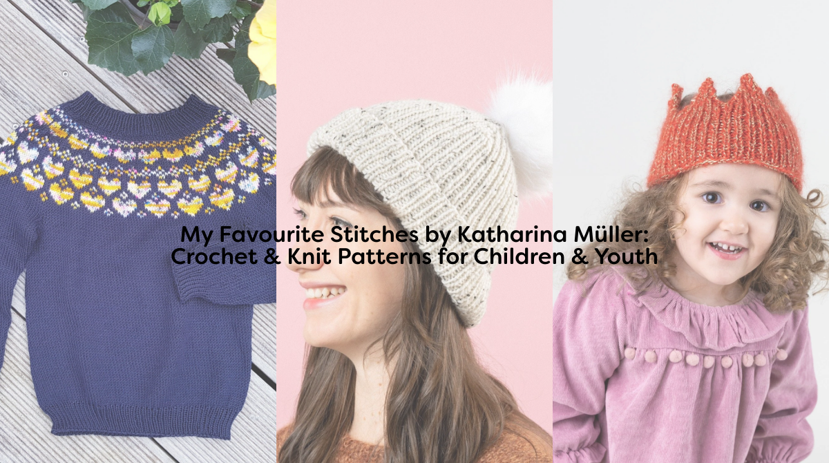 My Favourite Stitches by Katharina Müller: Crochet & Knit Patterns for Children & Youth