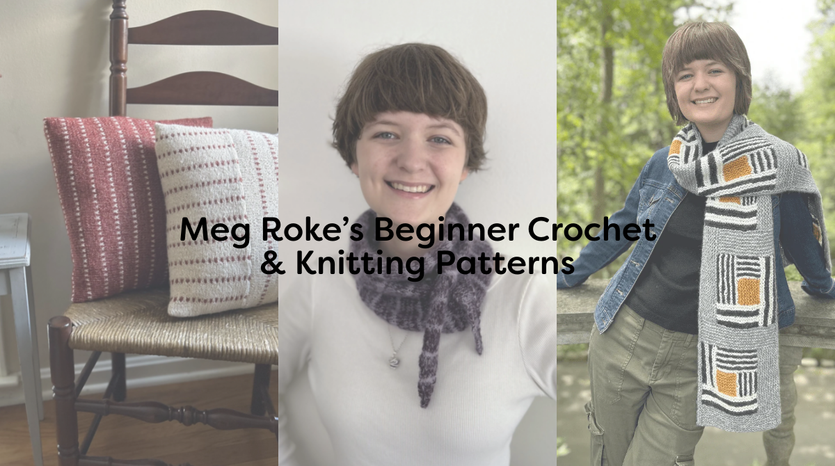Meg Roke’s Beginner Crochet & Knitting Patterns