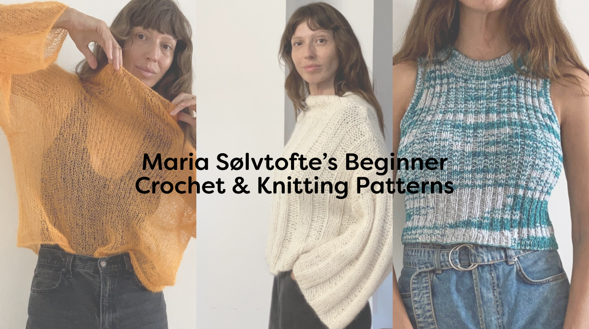 Maria Sølvtofte’s Beginner Crochet & Knitting Patterns