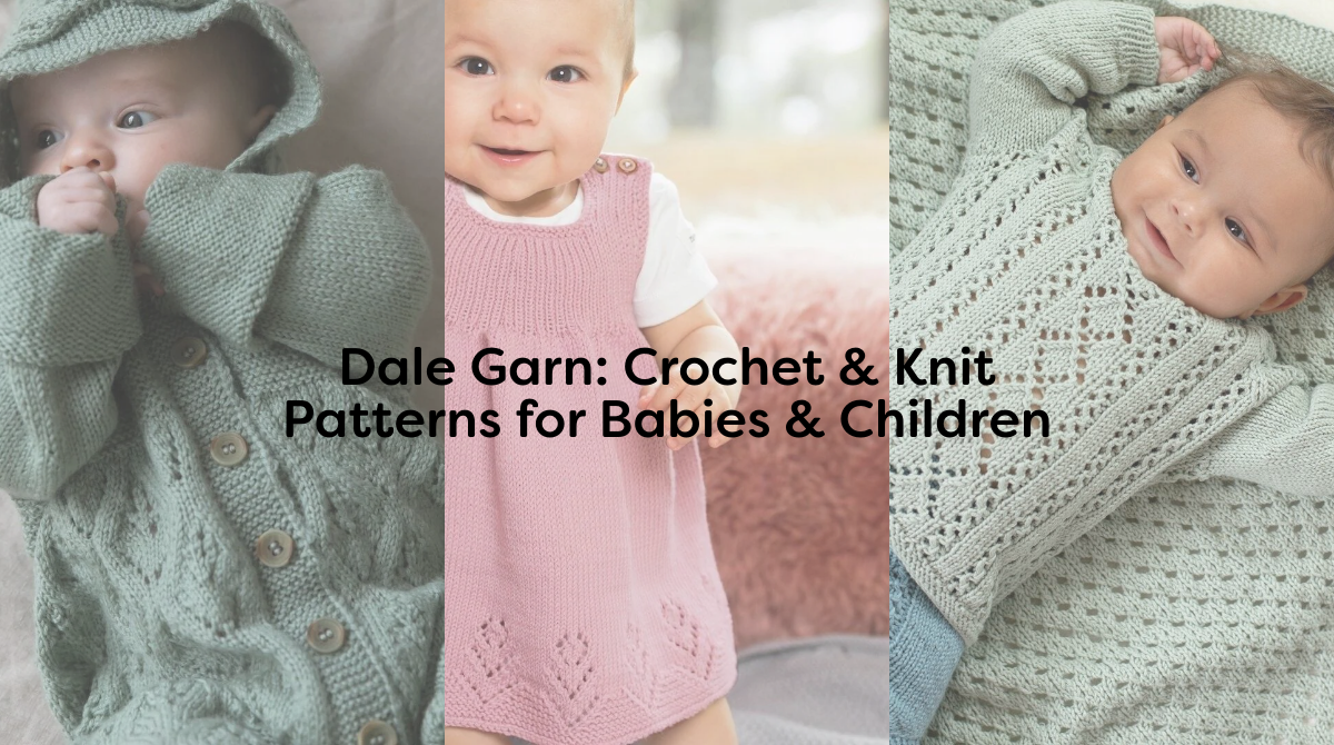 Dale Garn: Crochet & Knit Patterns for Babies & Children